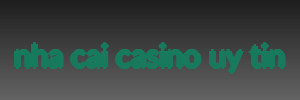nha cai casino uy tin